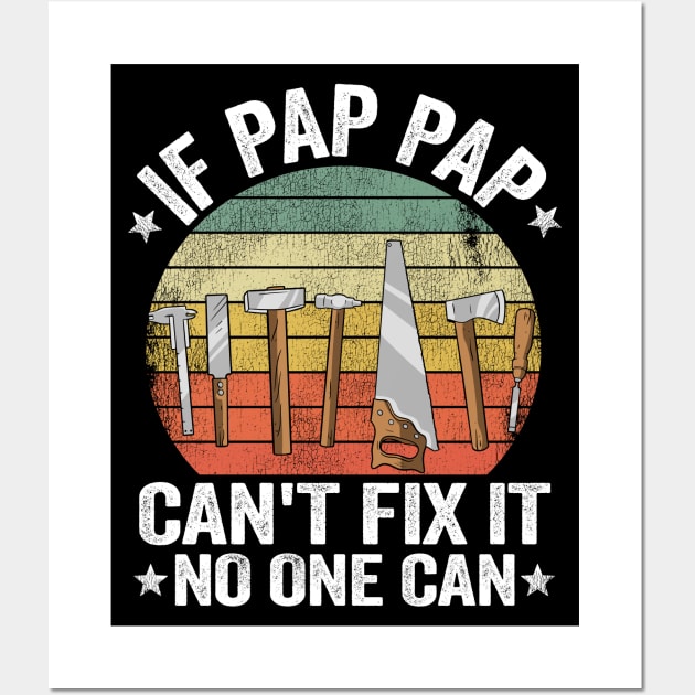 If Pap Pap Can't Fix It No One Can Fathers Day Handyman Gift Wall Art by Kuehni